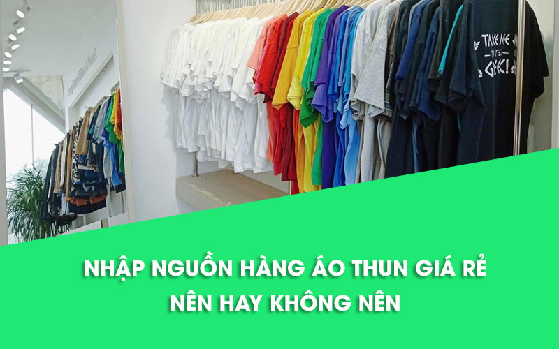 Nhập nguồn hàng áo thun chất lượng