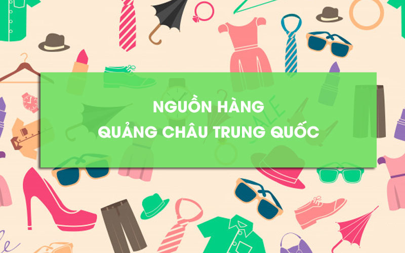 Hàng hóa Quảng Châu Trung Quốc