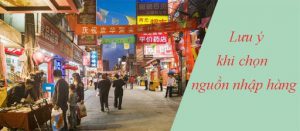 Những lưu ý khi lựa chọn nguồn hàng kinh doanh