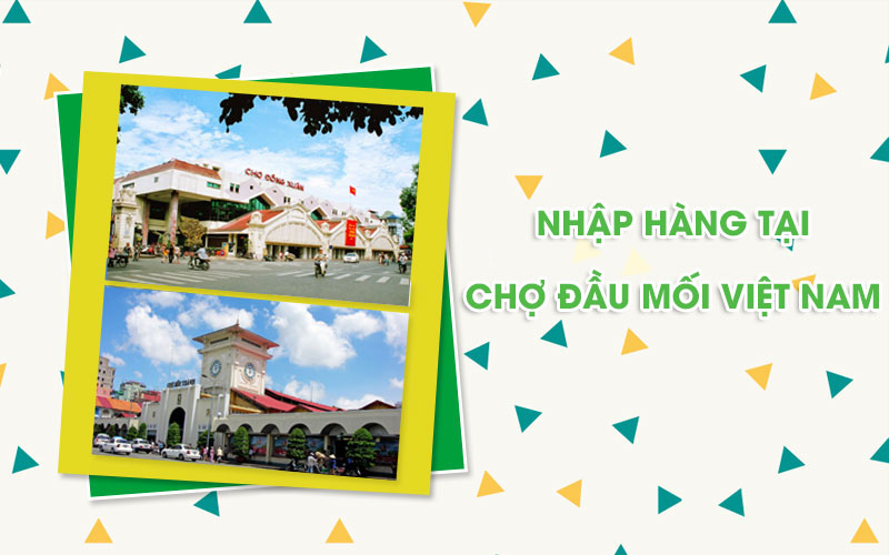 Bỏ sỉ tại các khu chợ đầu mối