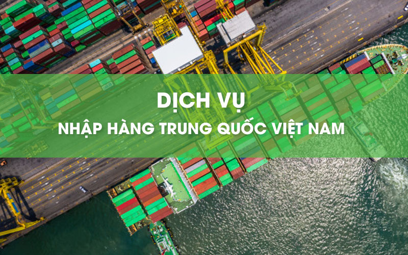 Dịch vụ nhập hàng từ Trung Quốc