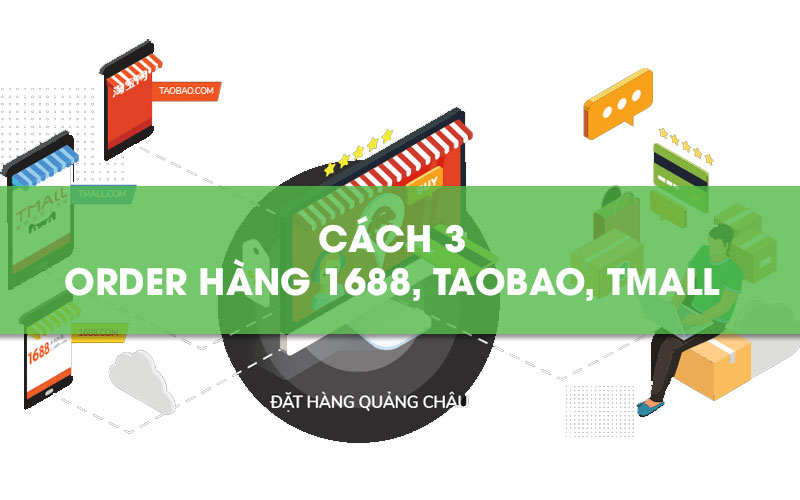 Đặt hàng Quảng Châu 1688, Taobao, Tmall