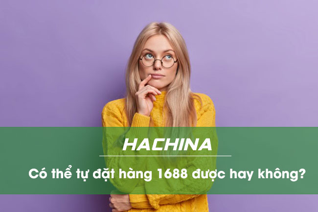 Cách order hàng 1688 không qua trung gian